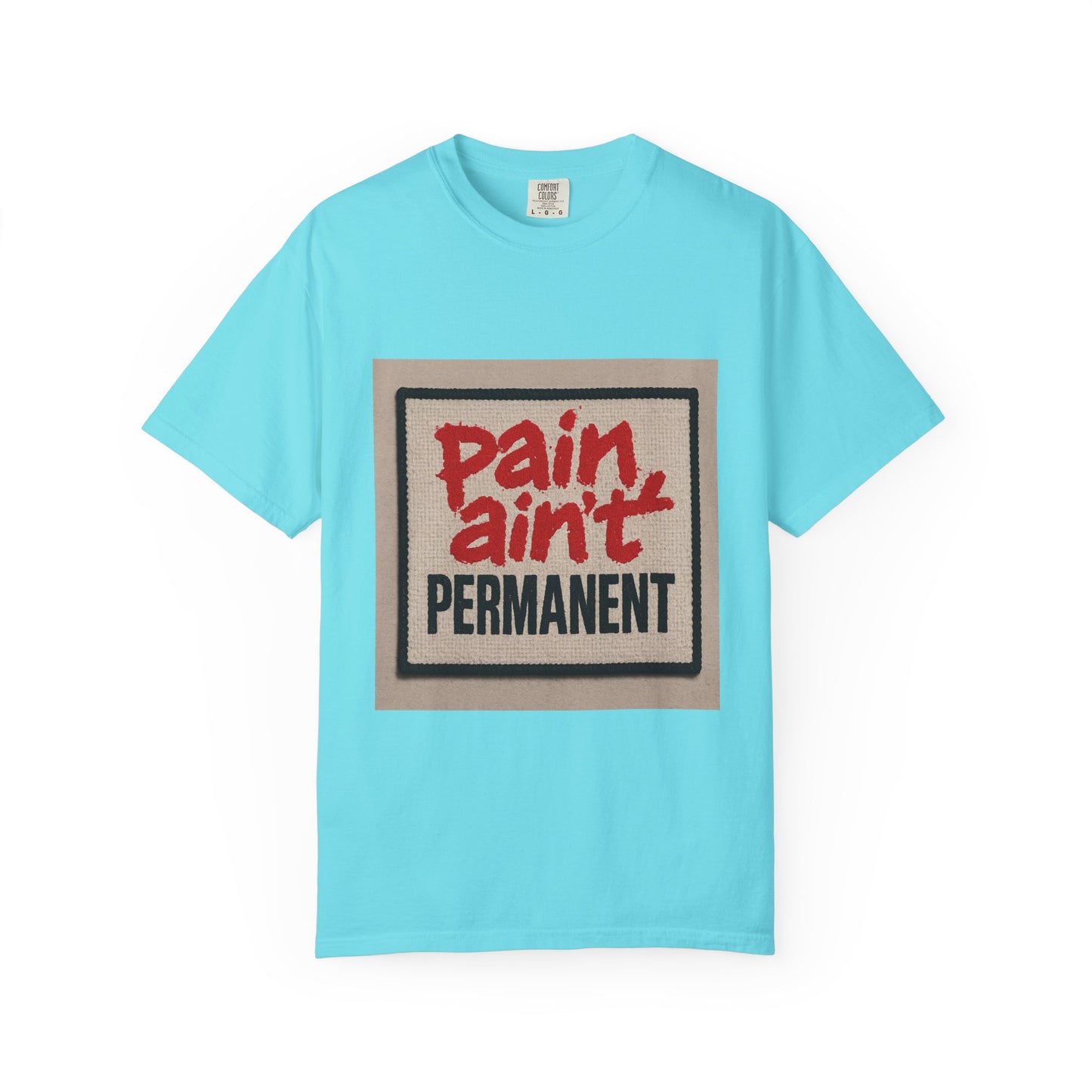 Pain Ain't Permanent T-Shirt, Motivational Tee, Unisex Graphic Shirt, Casual Gift, Everyday Wear, Inspirational Fashion