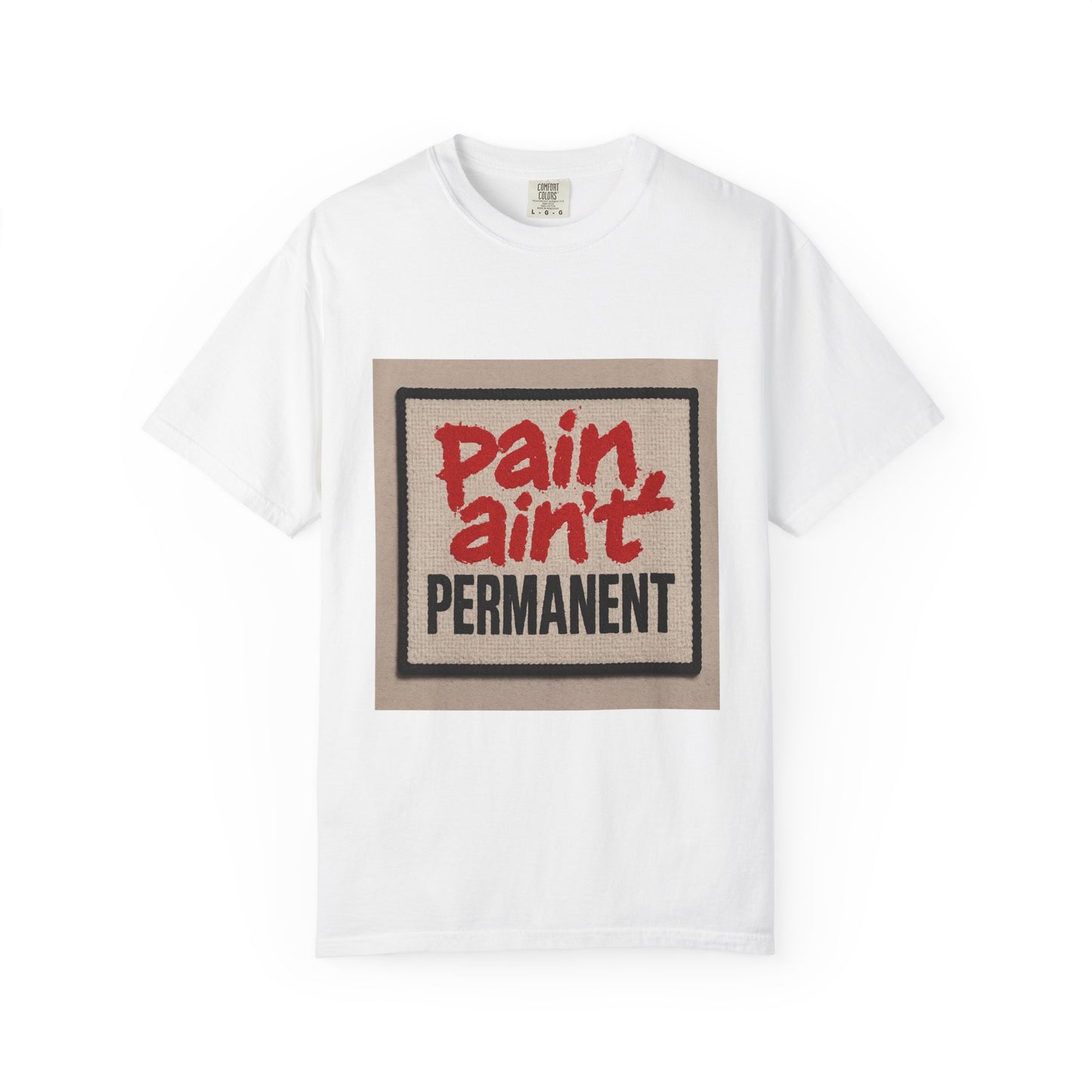 Pain Ain't Permanent T-Shirt, Motivational Tee, Unisex Graphic Shirt, Casual Gift, Everyday Wear, Inspirational Fashion