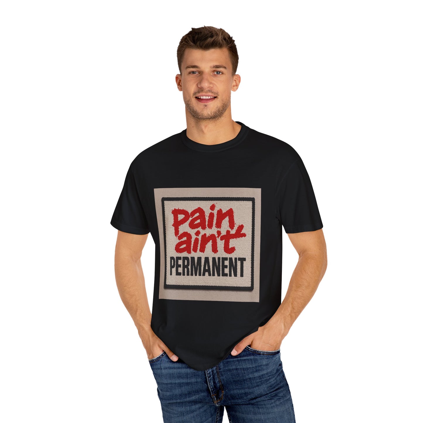 Pain Ain't Permanent T-Shirt, Motivational Tee, Unisex Graphic Shirt, Casual Gift, Everyday Wear, Inspirational Fashion