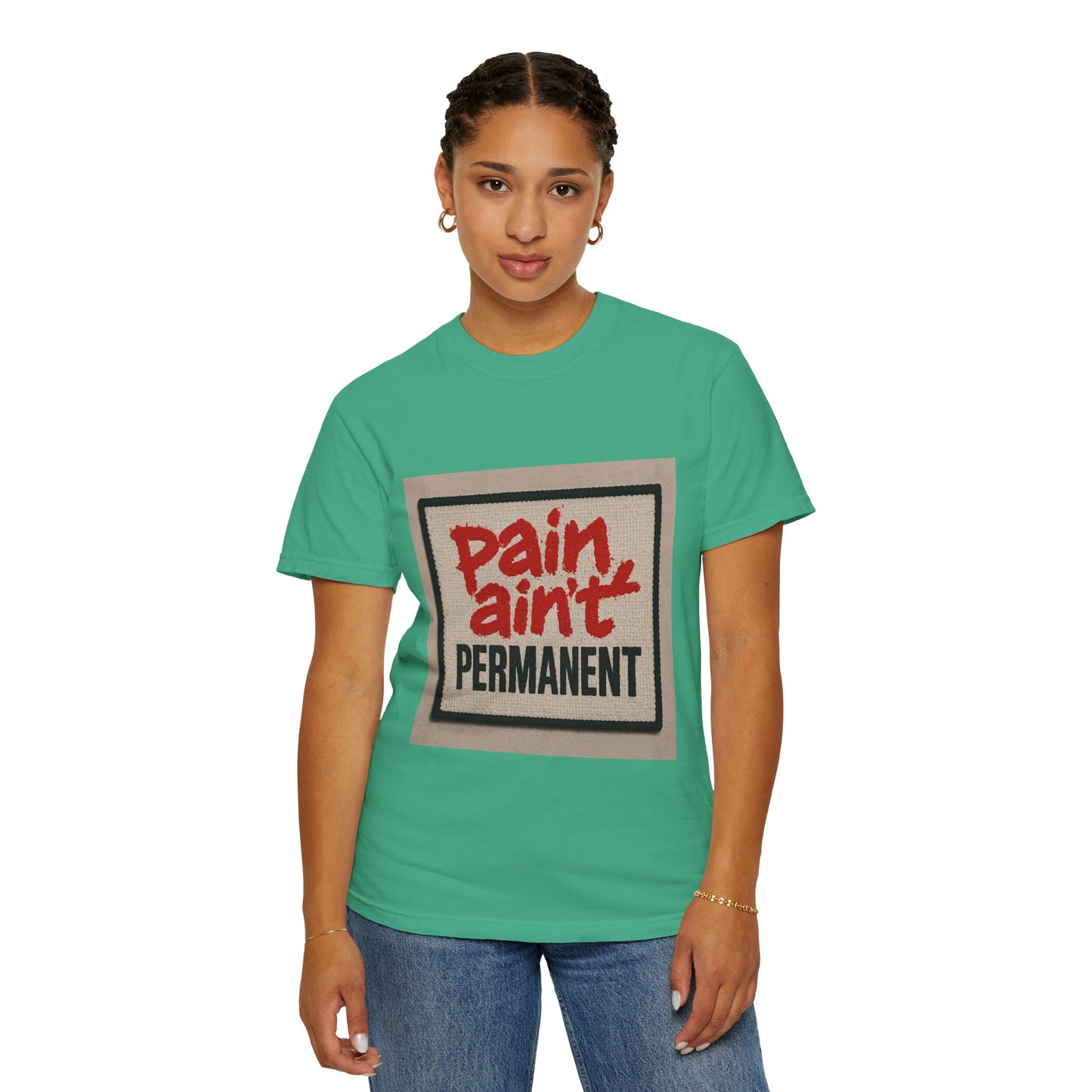 Pain Ain't Permanent T-Shirt, Motivational Tee, Unisex Graphic Shirt, Casual Gift, Everyday Wear, Inspirational Fashion