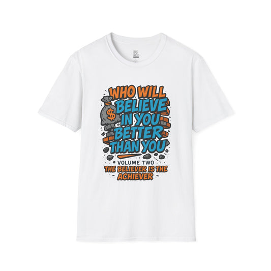 Motivational Unisex T-Shirt - "Who Will Believe in You Better Than You?" - Inspirational Gift for Dreamers, Achievers, Birthday, [...]