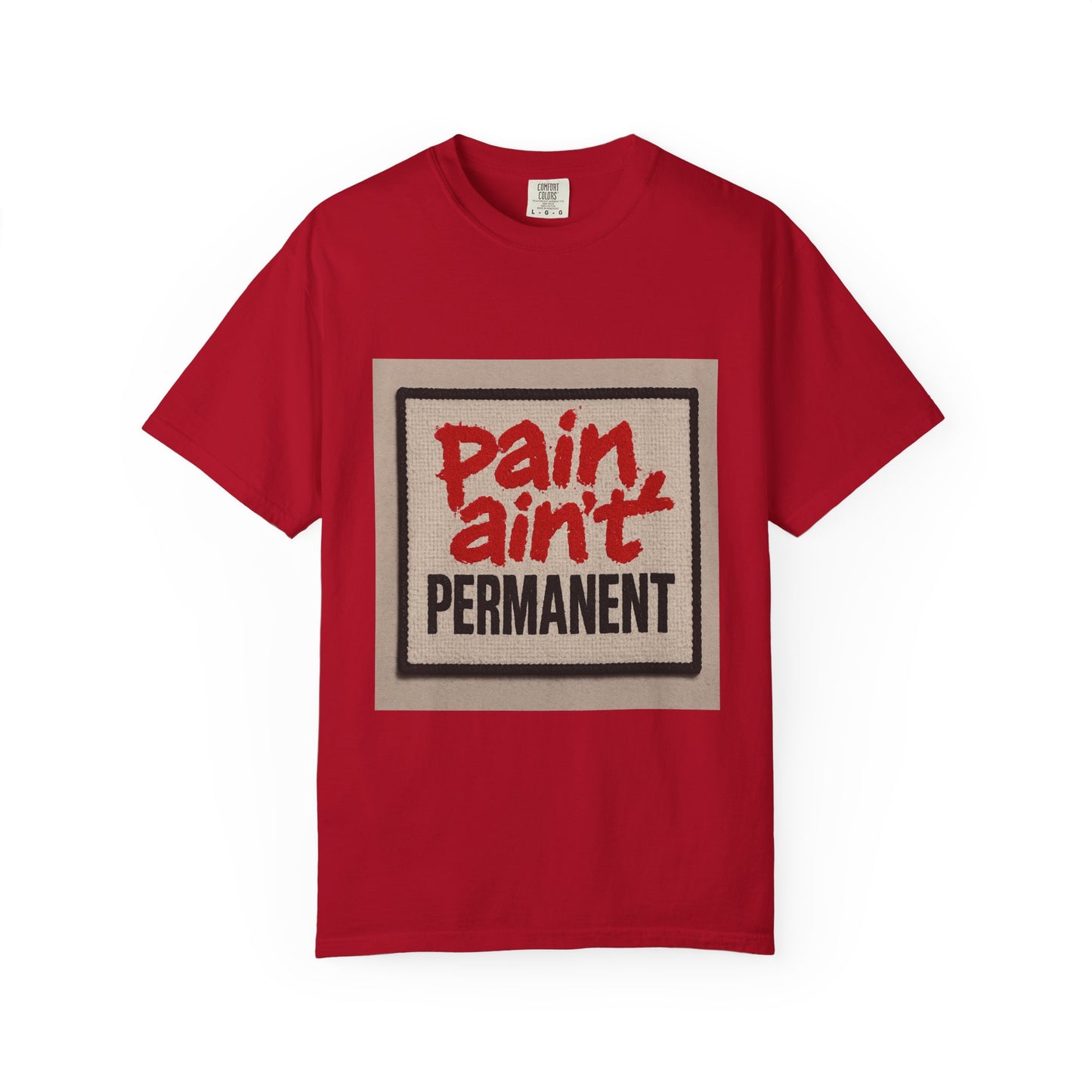 Pain Ain't Permanent T-Shirt, Motivational Tee, Unisex Graphic Shirt, Casual Gift, Everyday Wear, Inspirational Fashion