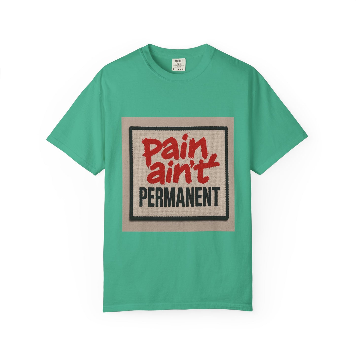 Pain Ain't Permanent T-Shirt, Motivational Tee, Unisex Graphic Shirt, Casual Gift, Everyday Wear, Inspirational Fashion