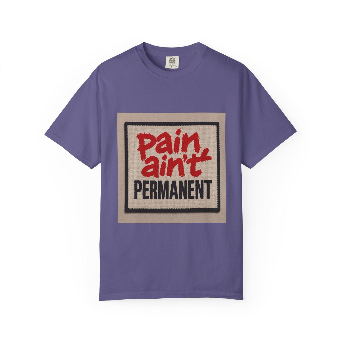 Pain Ain't Permanent T-Shirt, Motivational Tee, Unisex Graphic Shirt, Casual Gift, Everyday Wear, Inspirational Fashion