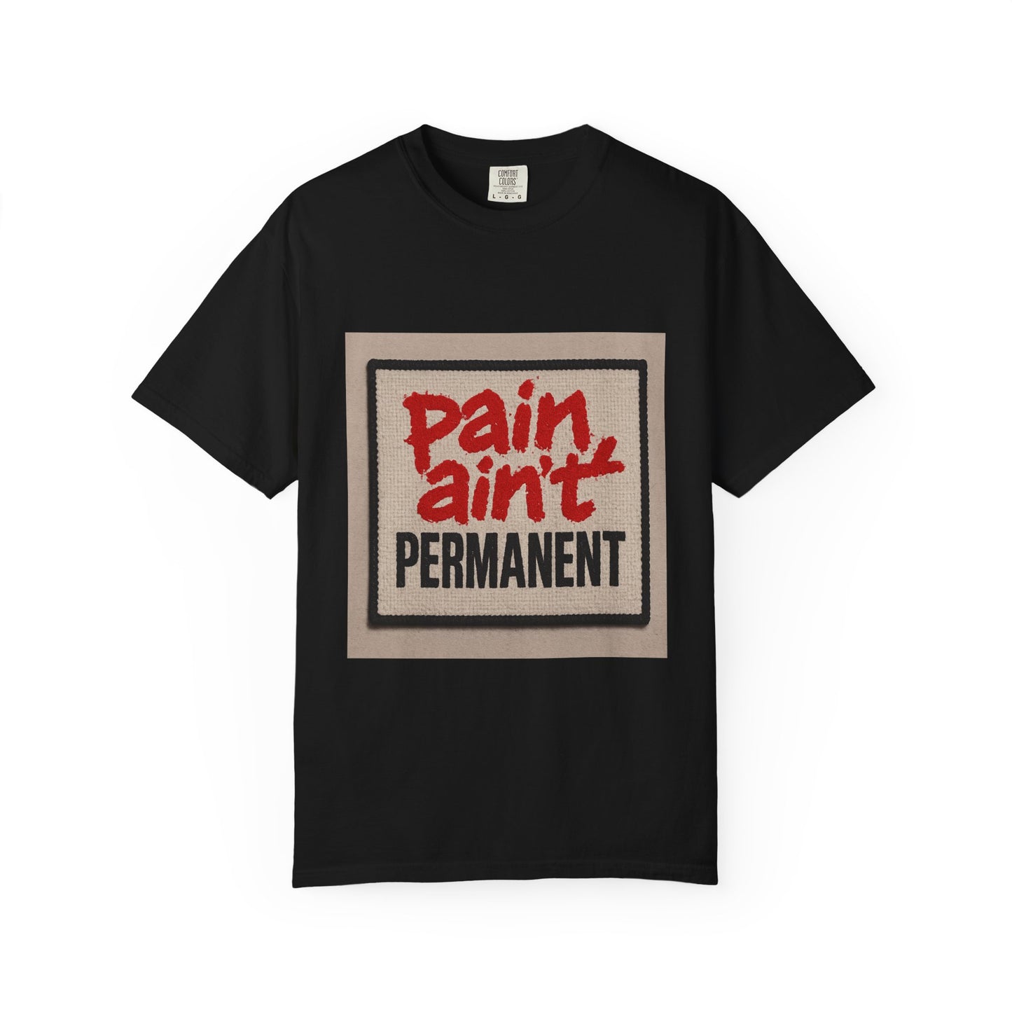 Pain Ain't Permanent T-Shirt, Motivational Tee, Unisex Graphic Shirt, Casual Gift, Everyday Wear, Inspirational Fashion