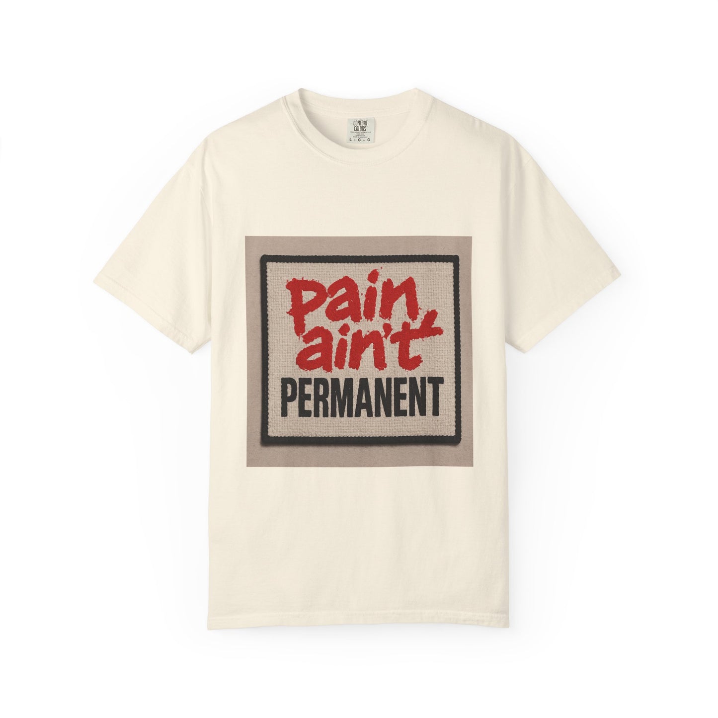 Pain Ain't Permanent T-Shirt, Motivational Tee, Unisex Graphic Shirt, Casual Gift, Everyday Wear, Inspirational Fashion