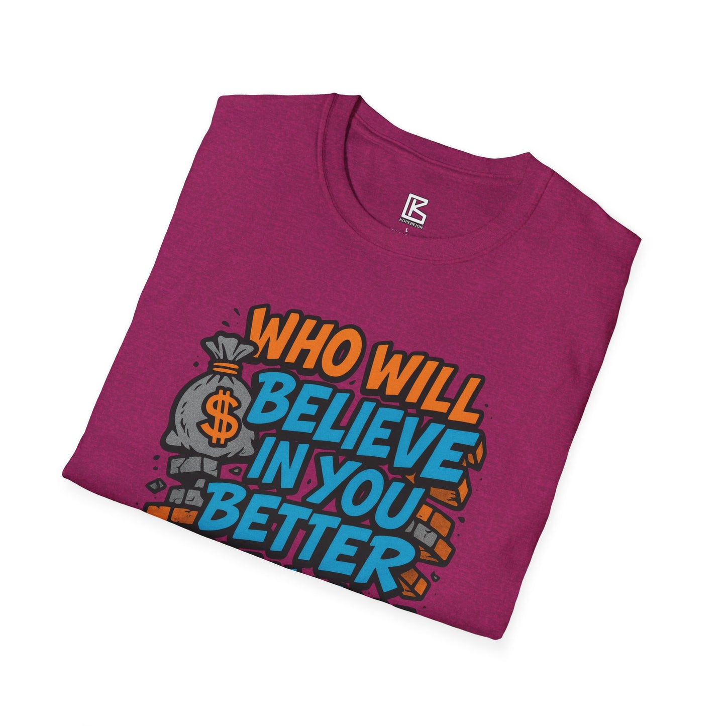 Motivational Unisex T-Shirt - "Who Will Believe in You Better Than You?" - Inspirational Gift for Dreamers, Achievers, Birthday, [...]