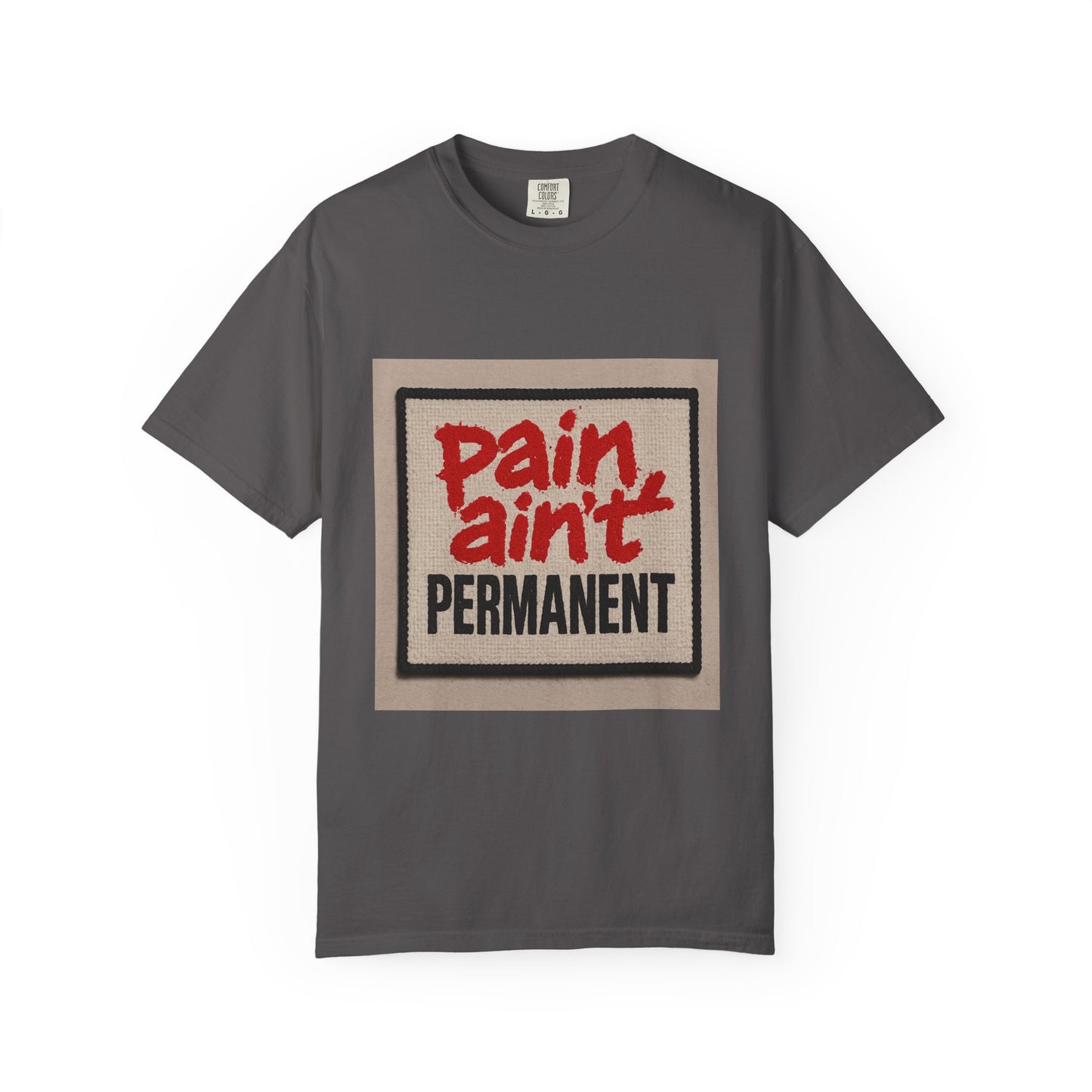 Pain Ain't Permanent T-Shirt, Motivational Tee, Unisex Graphic Shirt, Casual Gift, Everyday Wear, Inspirational Fashion