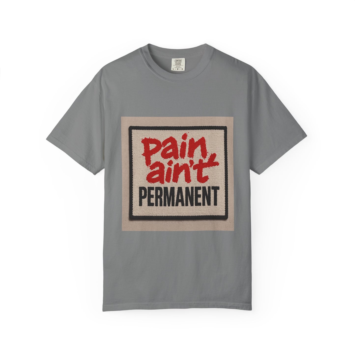 Pain Ain't Permanent T-Shirt, Motivational Tee, Unisex Graphic Shirt, Casual Gift, Everyday Wear, Inspirational Fashion