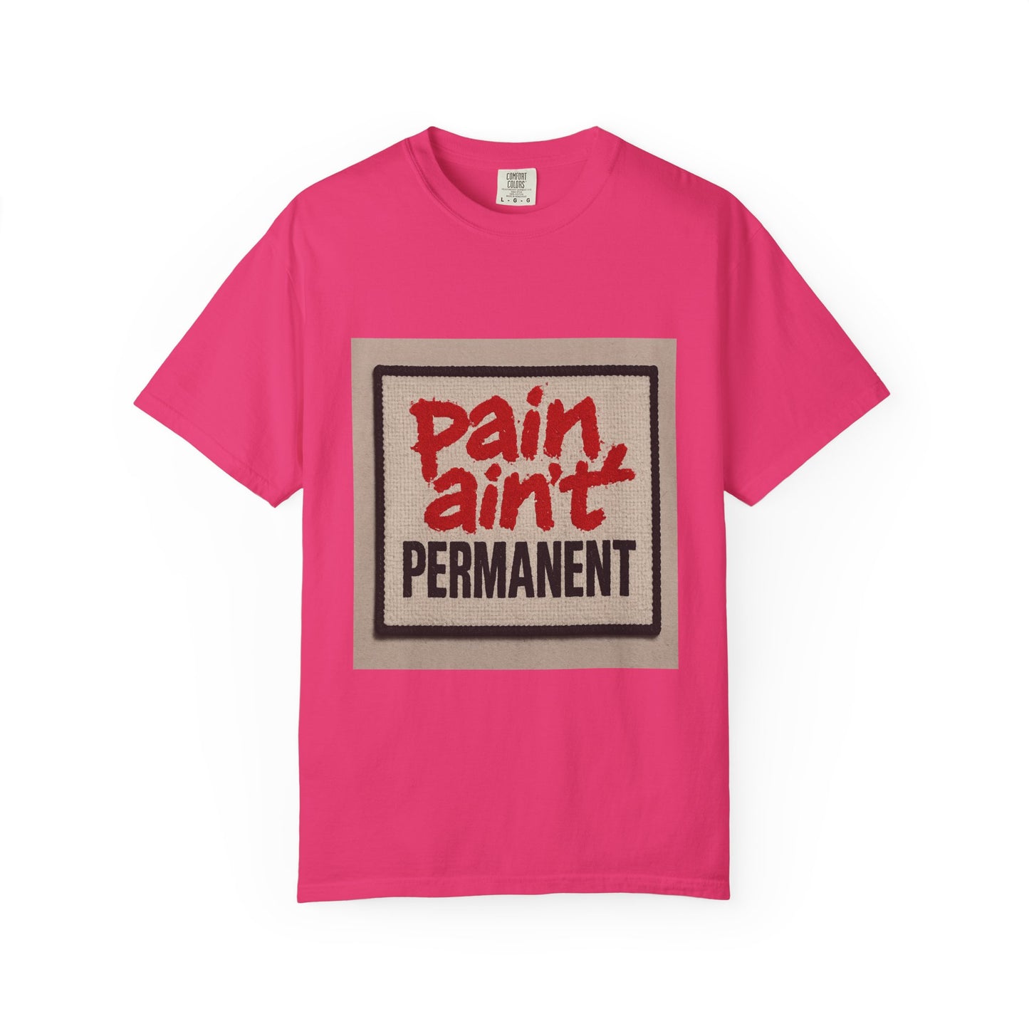 Pain Ain't Permanent T-Shirt, Motivational Tee, Unisex Graphic Shirt, Casual Gift, Everyday Wear, Inspirational Fashion